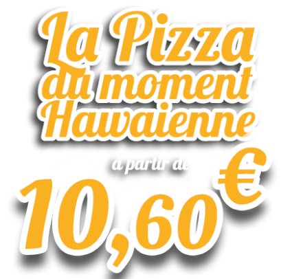 tarif-pizza-du-moment-hawaienne_3
